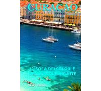 CURACAO: L’ ISOLA DEI COLORI E DELLE ACQUE INFINITE