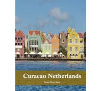 Curacao Netherlands: A Beautifully Curated Coffee Table Book for Travel and Tourism Enthusiasts