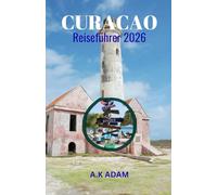 Curaçao Reiseführer 2026: Die Riffe, Straßen und lokalen Spezialitäten der ABC-Insel entdecken
