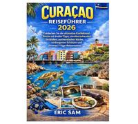 Curaçao Reiseführer 2026: Entdecken Sie die ultimative Karibikinsel-Route mit Insider-Tipps, atemberaubenden Stränden, authentischer Küche, verborgenen Schätzen und cleveren 7-Tage-Reiserouten.