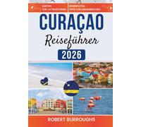 Curaçao Reiseführer 2026: Klare Reiserouten, lokale Tipps und ehrliche Budgets für pastellfarbene Häfen, Schnorcheln am Riff und entspannte Strandtage