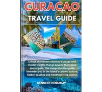 Curacao Travel Guide 2025/2026: Unlock the vibrant charm of Curaçao with insider insights that go beyond the typical tourist path. Best beaches, top attractions and local food.