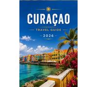 CURAÇAO TRAVEL GUIDE 2026