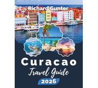 Curacao Travel Guide 2026: Discover Caribbean Beaches, Diving Adventures, Local Culture, Food & Essential Tips for Stress-Free Travel