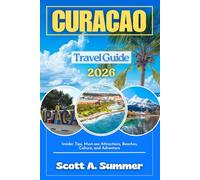 CURAÇAO Travel Guide 2026: Insider Tips, Must-see Attractions, Beaches, Culture and Adventure
