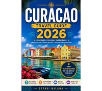 CURACAO TRAVEL GUIDE 2026: YOUR COMPLETE COMPANION TO THE CARIBBEAN'S MOST COLORFUL ISLAND