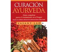 Curación Ayurveda: Guía completa para el tratamiento en el hogar (Nutrición y salud)