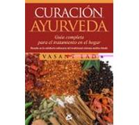 Curación Ayurveda: Guia Completa Para El Tratamiento En El Hogar