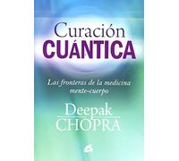 Curación Cuántica: Las fronteras de la medicina mente-cuerpo (Cuerpo-Mente)