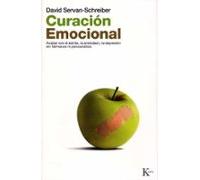 Curación emocional: Acabar con el estrés, la ansiedad y la depresión sin fármacos ni psicoanálisis (Ensayo)