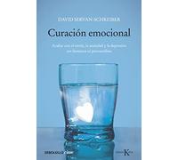 Curación emocional: Acabar con el estrés, la ansiedad y la depresión sin fármacos ni psicoanálisis (Clave)
