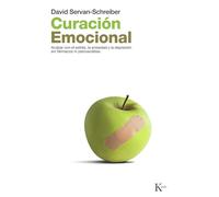 Curación emocional: Acabar con el estrés, la ansiedad y la depresión sin fármacos ni psicoanálisis (Ensayo)