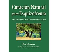 Curación Natural Para Esquizofrenia: Y Otros Trastornos Mentales Comunes