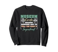 Curador del museo porque alguien tiene que decir lo que es importante Sudadera
