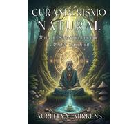 CURANDERISMO NATURAL: Ruta de Sanación Interior y Poder Espiritual: Prácticas espirituales, remedios naturales y rituales para recuperar equilibrio y fortaleza.