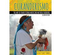 Curanderismo: The Art of Traditional Medicine without Borders