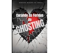 Curando as Feridas do Ghosting