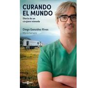 Curando el mundo: Diario de un cirujano nómada (Obras diversas)