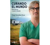 Curando el mundo: Diario de un cirujano nómada (Obras diversas)