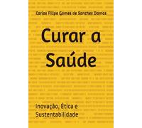 Curar a Saúde: Inovação, Ética e Sustentabilidade