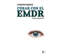 Curar con el EMDR: Teoría y práctica (Psicología)