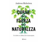Curar con la fuerza de la naturaleza: Un médico en defensa de la naturopatía (Prácticos)