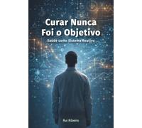 Curar Nunca Foi o Objetivo: Saúde como Sistema Reativo