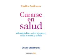 Curarse en salud: Aliméntate bien, cuida tu cuerpo, cuida tu mente y sé feliz (Clave)
