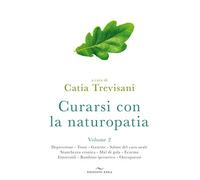 Curarsi con la naturopatia (Vol. 2) (Fare naturopatia)