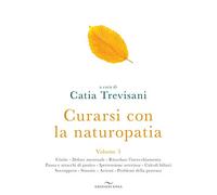 Curarsi con la naturopatia (Vol. 3) (Fare naturopatia)