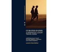 Curated Paths: A Minimalist Luxury Travel Guide