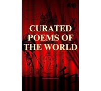 Curated Poems of the World: Pushkin, Eminescu, Shakespeare , Victor Hugo, Baudelaire, Rumi, Alighieri, Homer, Walt Whitman, Gumilev, Omar Khayyam