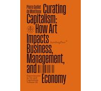 Curating Capitalism: How Art Impacts Business, Management, and Economy: 3 (Munich Lectures in Economics)