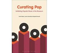Curating Pop: Exhibiting Popular Music in the Museum