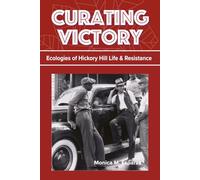 Curating Victory: Ecologies of Hickory Hill Life and Resistance