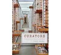 Curators - Behind the Scenes of Natural History Museums