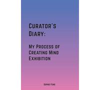 Curator's Diary: My Process of Creating Mind Exhibition