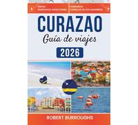Curazao Guía de viajes 2026: Itinerarios claros, consejos locales y presupuestos honestos para puertos color pastel, snorkel en arrecifes y días tranquilos en la playa