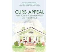 Curb Appeal: Forty Years of Falling for Houses and Finding Home