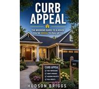 Curb Appeal: The Weekend Guide to a House You're Proud to Pull Up To: 5 (The Handy Homeowner)