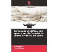 Curcumina dietética, um agente anti-inflamatório, contra o cancro do cólon