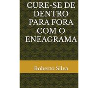 CURE-SE DE DENTRO PARA FORA COM O ENEAGRAMA (Eneagrama na prática)