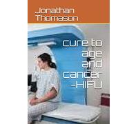 cure to age and cancer -HIFU: 1 (Life books)