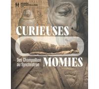 Curieuses momies: Des Champollion au Synchrotron