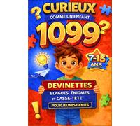 CURIEUX COMME UN ENFANT 1099 DEVINETTES, BLAGUES, ÉNIGMES ET CASSE-TÊTE: 5 Livres en 1 pour Enfants et Adolescents de 7 à 15 Ans. Jeux Intelligents de Logique, Humour et Créativité