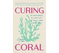 Curing Coral: A Marine Biologist's Guide to Coral Reefs and How They Help Us Combat Climate Change (How to Preserve Coral Reefs)