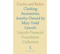 Curios and Relics: Clothing Accessories; Jewelry Owned by Mary Todd Lincoln