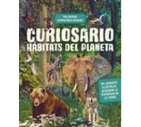 Curiosario. Hábitats del planeta: Del desierto al polo, descubre la diversidad de la Tierra