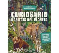 Curiosario. Hábitats del planeta: Del desierto al polo, descubre la diversidad de la Tierra