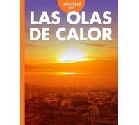Curiosidad por las olas de calor (Curiosidad Por El Clima Extremo)